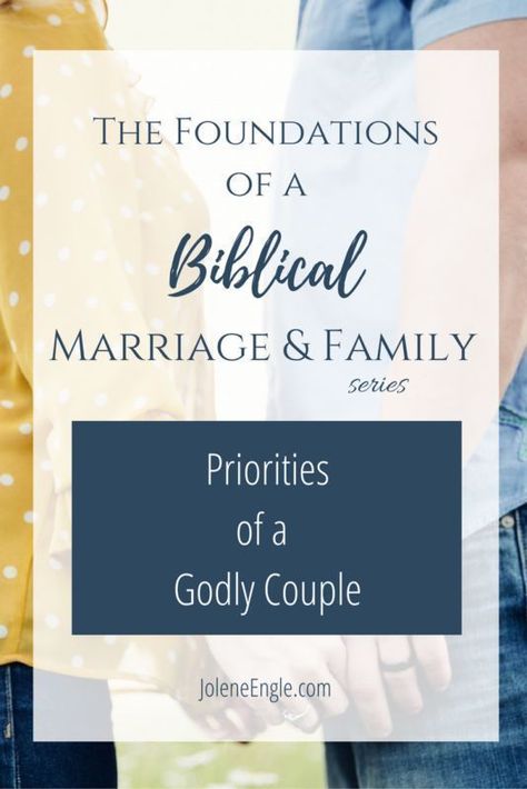 Priorities of a Godly Couple - Jolene Engle The Biblical Role Of A Wife, Biblical Roles Of A Wife, Role Of A Wife, Godly Couple, Marriage Encouragement, The Book Of Proverbs, Better Marriage, Christ Centered Marriage, Marriage Retreats