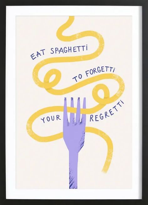 Food Art Quotes, Posters Funny Aesthetic, Posters With Quotes Graphic Design, Positive Art Prints, Good Food Good Mood Wallpaper, Kitchen Posters Printable Free, Eat Spaghetti To Forgetti Your Regretti, Funny Posters For Room Aesthetic, Motivational Words Aesthetic