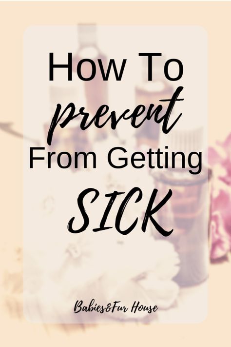 How To Prevent From Getting Sick – Babies&Fur House Prevent Sickness, Healthy Water Drinks, Sick Baby, Millennial Mom, Doctor's Office, Stuffy Nose, Doctor Office, Mom Bloggers, Healthy Families