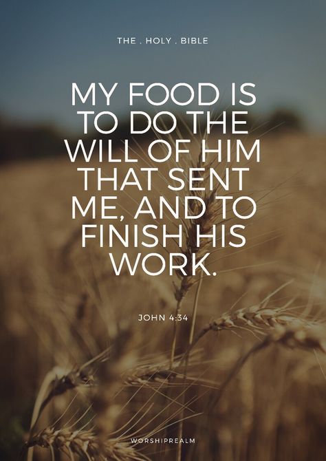 John 4:34 ✝ Jesus said unto them, My food is to do the will of him that sent me, and to finish his work. #JesusChrist #HolyBible #WordOfGod #Faith #Hope #Blessing Worship Realm Worship Realm ✝ Jesus Said, Finish Him, John 4, My Food, Uplifting Quotes, Faith Hope, Jesus Quotes, Holy Bible, Word Of God