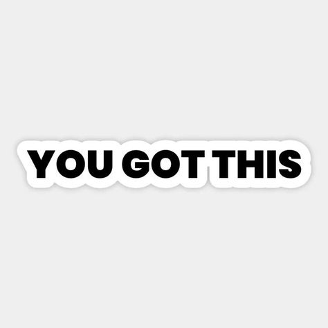 You got this Sticker Yuma Az, Design Quotes Inspiration, Tshirt Design Inspiration, Talk Quotes, Typographic Design, Real Talk Quotes, Motivational Words, Tshirt Design, Design Quotes