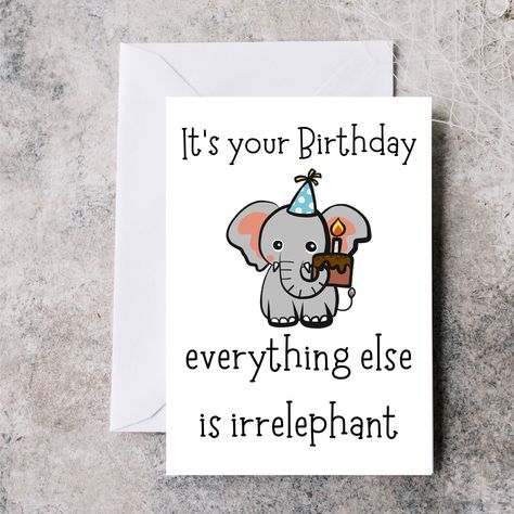 "- Send this cute and funny Elephant card to someone special on their Birthday.  \"It's your birthday, everything else is irrelephant\".  Perfect for those who love Elephants.   - Cards are A5 and are printed on 300gsm white card, the inside of the cards are matte and are left blank for your message.  - Comes with a 120gsm white envelope. - Each card is carefully packaged and posted in an A5 \"do not bend\" envelope.   - Cards will be dispatched within 1 day to ensure they reach you as quickly a Elephant Birthday Card, Happy Birthday Cards Handmade, Happy Birthday Cards Diy, Punny Cards, Funny Elephant, Creative Birthday Cards, Birthday Card Drawing, Elephant Birthday, Birthday Quotes Funny