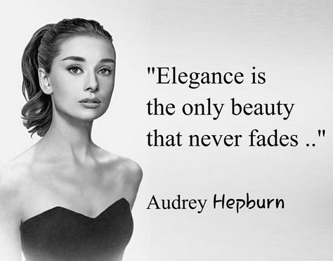 Quotes From Iconic Women, Elegant Qoute, Audrey Hepburn Elegance, How To Be Like Audrey Hepburn, Audrey Hepburn Aesthetic Quotes, Audrey Hepburn Quotes Classy, 1950s Quotes, Audrey Hepburn Iconic Photos, Iconic Women Quotes