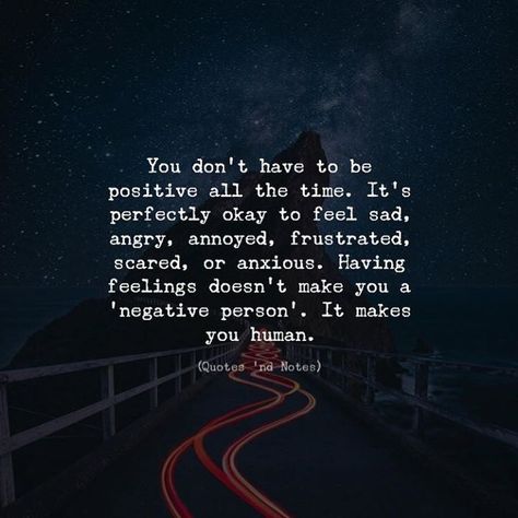 Quotes 'nd Notes — You don’t have to be positive all the time. It’s... Common Humanity, Be Positive, Quotes And Notes, Lesson Quotes, English Quotes, Heartfelt Quotes, Reality Quotes, Friendship Quotes, Thoughts Quotes