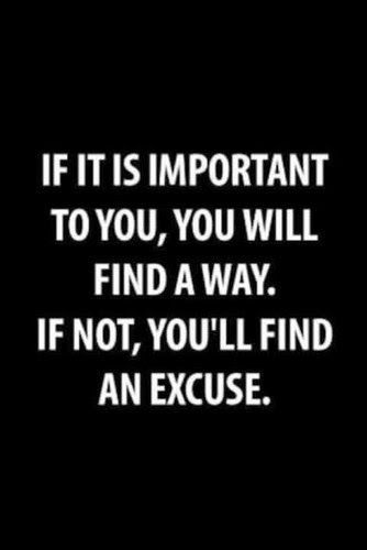 If it is important to you, you will find a way. If not, you'll find an excuse :: OrganizingMadeFun.com E Card, Quotable Quotes, The Words, Great Quotes, Inspirational Words, Cool Words, Words Quotes, Wise Words, Favorite Quotes