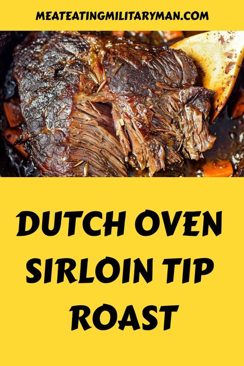 Best Dutch Oven Sirloin Tip Roast Roast In Dutch Oven, Sirloin Roast Recipes, Easy Dutch Oven Recipes, Dutch Oven Recipe, Dutch Oven Beef Stew, Sirloin Tip Steak, Dutch Oven Beef, Tip Roast, Sirloin Tip Roast