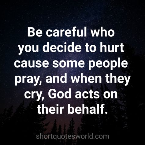 Be careful of who you decide to hurt Confirmation Quotes, Good Energy Quotes, Inspirational Smile Quotes, Betrayal Quotes, When They Cry, Christian Quotes Prayer, Karma Quotes, Faith Prayer, Quotes That Describe Me