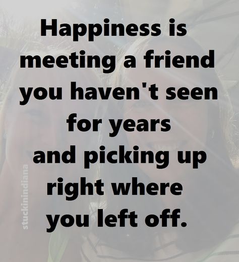 Happy Quotes Friends, Meet New People Quotes, Meetings Quotes, Seeing You Quotes, Pretending To Be Happy, Unknown Quotes, Quotes Friends, Friend Poems, Quotes Happiness