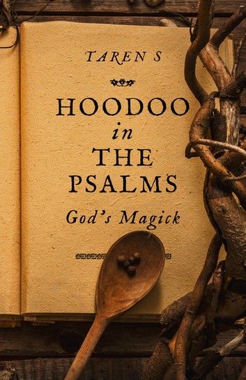 Hoodoo in the Psalms eBook by Taren S - 9781789042078 | Rakuten Kobo United States Hoodoo Magic, African American Books, Hoodoo Spells, The Psalms, Moon Book, Occult Books, Book Of Psalms, Magick Book, Spirituality Books