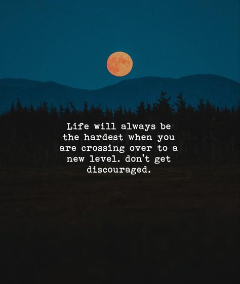 Life will always be the hardest when you are crossing over to a new level, don’t get discouraged. Don’t Be Discouraged, Quotes For Discouragement, Don’t Get Discouraged Quotes, Discouragement Quotes, Discouraged Quotes, Dont Be Discouraged, Bob Marley Quotes, Small Quotes, Strong Mind Quotes