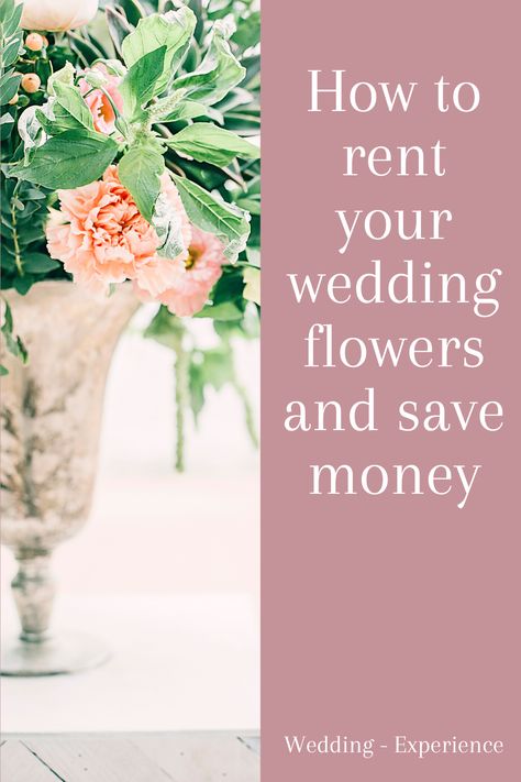 Renting Wedding Flowers, Wedding Flower Saving Ideas, How To Save Wedding Flowers, Wedding Flower Rental, Floral Budget For Wedding, How To Keep Wedding Costs Down, Save Money Wedding, Rent Me, Silk Floral Arrangements