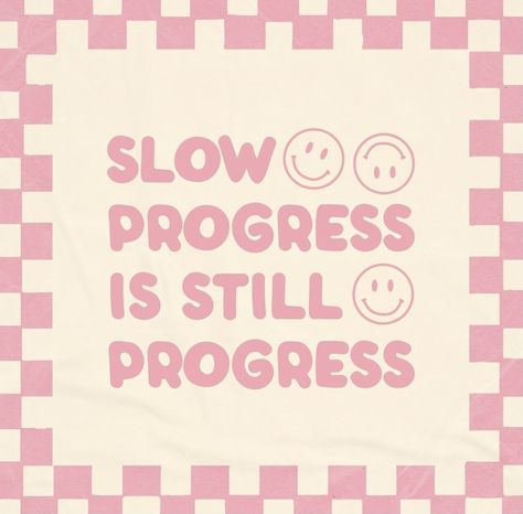 Slow Progress Is Still Progress, Preppy Quotes, Widget Pics, Quote Wallpapers, Slow Progress, Pastel Poster, Pics Ideas, Pink Quotes, Feel Good Quotes