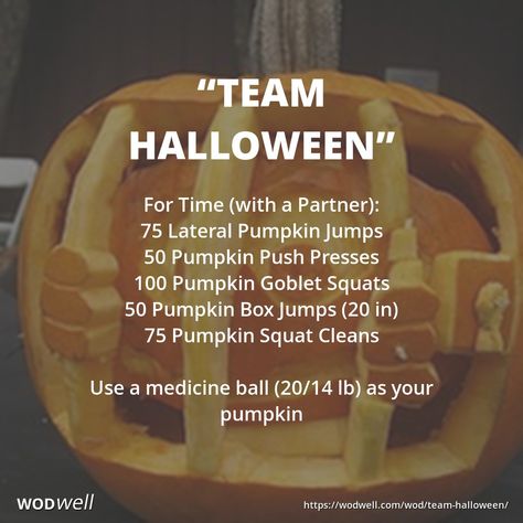 "Team Halloween" WOD - For Time (with a Partner): 75 Lateral Pumpkin Jumps; 50 Pumpkin Push Presses; 100 Pumpkin Goblet Squats; 50 Pumpkin Box Jumps (20 in); 75 Pumpkin Squat Cleans; Use a medicine ball (20/14 lb) as your pumpkin Team Wod, Partner Wod, Halloween Workout, Crossfit Kids, Crossfit At Home, Crossfit Wods, Crossfit Clothes, Background Story, Holiday Workout