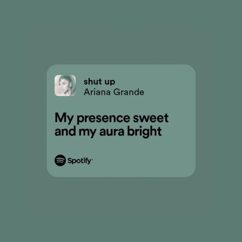 Ariana Grande Shut Up Lyrics, Shut Up Ariana Grande, Ariana Lyrics, Ariana Grande Quotes, Positive Songs, Ariana Grande Lyrics, Relatable Lyrics, My Aura, Meaningful Lyrics