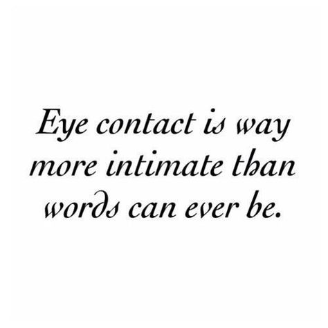 Eye Contact Quotes, Eye Quotes, Love Truths, Inspirational Quotes Pictures, Random Facts, Personal Quotes, Eye Contact, The Words, Beautiful Words