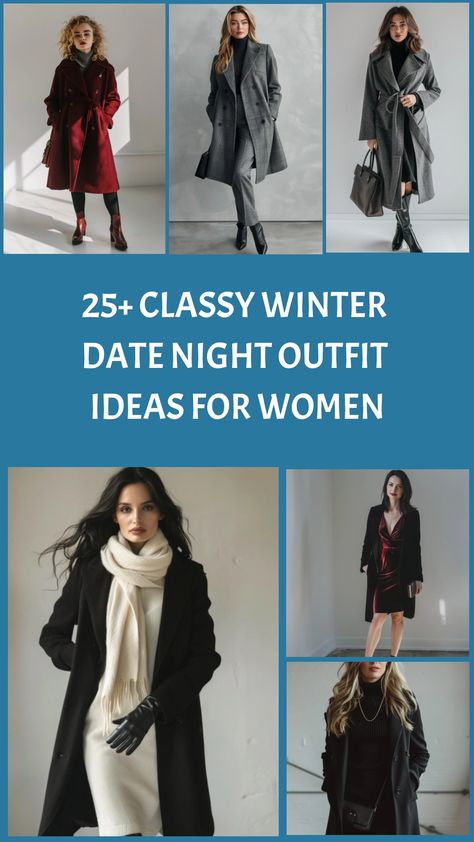 Collage of women modeling stylish winter outfits, featuring coats and scarves, captioned "25+ Classy Winter Date Night Outfit Ideas for Women". Day Night Outfit Winter, Elegant First Date Outfits, Date Night Cold Weather Outfit, Winter Date Night Outfit Cold Dressy, Winter Day Date Outfit, Anniversary Outfit Dinner Date Night, Winter Date Night Outfit Cold, Anniversary Outfit Dinner, Winter Date Night Outfit Dressy