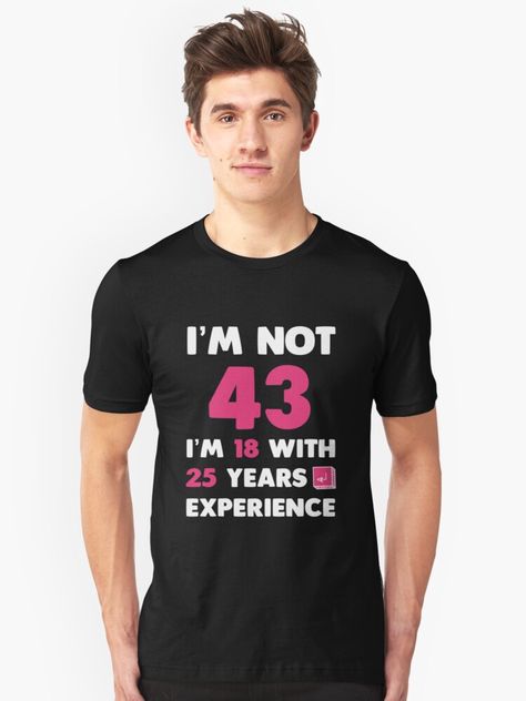 I’m not 43 years , 43rd birthday gift for women , 43rd birthday gift for men , 43rd birthday gift idea for women , 43 Years old , 43 years old birthday gift T-Shirt , Funny 43rd birthday decorations , 43rd birthday gift idea for women , 43rd birthday gifts , Awesome gift to give your friends… • Millions of unique designs by independent artists. Find your thing. 29th Birthday Gifts, 25th Birthday Gifts, 65th Birthday Gift, 34th Birthday, Gift Idea For Women, 29th Birthday, Birthday Gift For Women, Funny Birthday Gifts, Birthday Woman