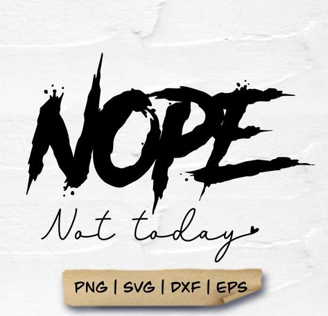 Nope Not Today Svg, Cricut Cut Files, Svg Quotes, Silhouette Cameo, Wine Glass, Digital Drawing, Tee Shirts, Cricut, Drawing Illustrations