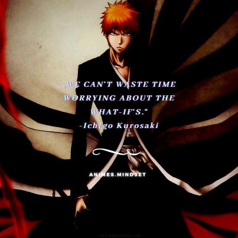 Anime quotes for everyone 💯 on Instagram: “„We can‘t waste time worrying about the what-if‘s.“ -Ichigo Kurosaki Follow @animes.mindset for daily anime quotes. ✔️…” Ichigo Kurosaki Quotes, Bleach Anime Quotes, Ichigo Quotes, Bleach Quotes, Viking Quotes, Anime Love Quotes, Motivational Quotes Wallpaper, Ichigo Kurosaki, Quote Board