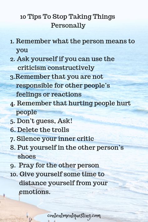 Do you take everything personally? Would you like to learn how to stop taking thigns personally? It's easy to say and hard to do, but these 10 tips will help put you on the right track! #stoptakingthingspersonally #personalgrowth #personaldevelopment #happiness #contentmentquesting #personally #overthinking #printable How To Not Take Things Personally Tips, How To Stop Overthinking Tips, Don’t Take Things Personally, How To Not Take Things Personally, Phycology Tips, How To Stop Overthinking, How To Like Yourself, Stop Taking Things Personally, Life Cleanse