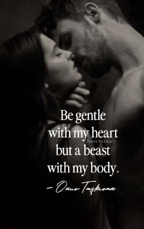 Quotes For Lover, Relationship Poetry, Passionate Love Quotes, Hot Love Quotes, Funny Flirty Quotes, Soulmate Love Quotes, Good Relationship Quotes, Quotes About Love And Relationships, Be Gentle