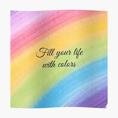 Fill your life with colors - Colorful life quotes by DigitalArtTrend | Redbubble Color My World Quotes, Colour Quotes Life Inspiration, Colorful Quotes Aesthetic, Colorful Life Quotes, Ny Quotes, Quotes About Color, Friend Painting Ideas, Colour Quotes, Positive Thoughts Quotes