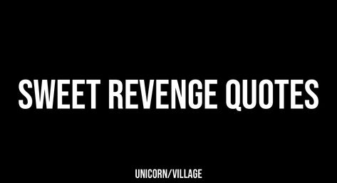 +26 Sweet Revenge Quotes Quotes About Drama Starters, Sweet Revenge Quotes, Quotes About Revenge, The Best Revenge Quotes, Revenge Quotes, Burning Desire, Game Quotes, Sweet Revenge, Unique Quotes