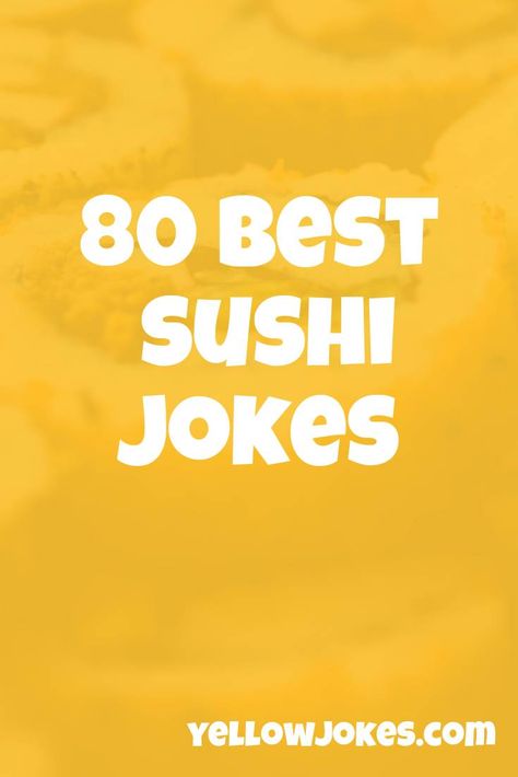 80 Best Sushi Jokes Sushi Quotes Funny, Sushi Jokes, Sushi Quotes, Japanese Food Sushi, Lame Jokes, Best Sushi, Family Eating, Sushi Restaurants, Kamikaze