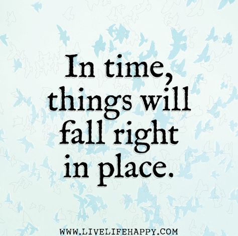 In time, things will fall right in place. by deeplifequotes, via Flickr❤️ Reading Quote, Image Positive, Live Life Happy, Cute Sayings, Reading Quotes, Quotes About God, Cute Quotes, Beautiful Quotes, Food For Thought