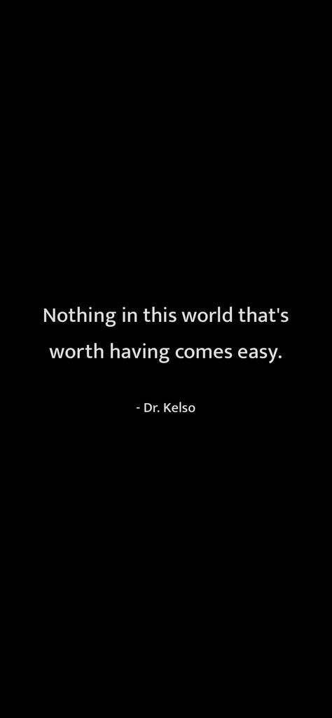 Nothing Worth Having Comes Easy Quotes, Nothing Easy Is Worth Having, Nothing Comes Easy Quotes, Nothing Worth Having Comes Easy, All We Have Is Now, Honest Quotes, Exclamation Point, 2024 Vision, This World