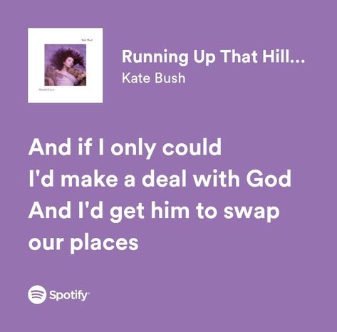 Running Up That Hill Spotify, Running Up That Hill Lyrics, Running Up That Hill Kate Bush, Meh Aesthetic, Kate Bush Lyrics, Running Up The Hill, Kate Bush Songs, Mina Harker, Max Mayfield