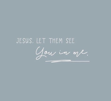 “Jesus, let them see you in me” Lord Let Them See You In Me Wallpaper, Let Them See You In Me, More Of You Less Of Me, Lord Let Them See You In Me, God Let Them See You In Me, I See Jesus In You, Let Me Tell You About My Jesus, I See Jesus In Her, Biblical Jewelry