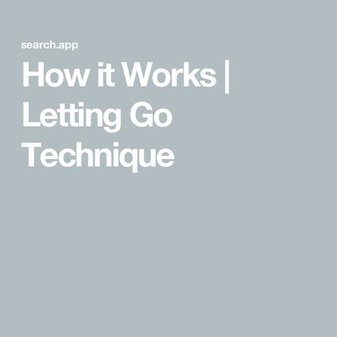 How it Works | Letting Go Technique Letting Go Activities, Accept What Is Let Go Of What Was, Sedona Method, Just Let Go, Emotional Release, Feeling Numb, I Am Angry, Clear Thinking, Learning To Let Go