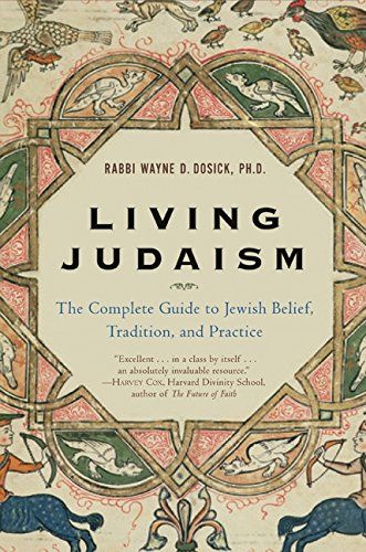 Living Judaism: The Complete Guide to Jewish Belief, Tradition, and Practice by Rabbi Wayne Dosick Reform Judaism, Jewish Beliefs, Jewish Learning, Jewish Books, Golden Rules, Jewish Culture, Jewish History, Book Wishlist, Spiritual Guides