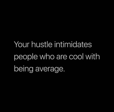 Your hustle intimidates people who are cool with being average #BestQuotesoftheDay #GetMotivated #Inspirational #WordsofWisdom #WisdomPearls #BQOTD #Quotes Intimidation Quotes, Outwork Everyone, Strong People Quotes, Hustler Quotes, Success Principles, Motivational Speeches, People Quotes, Verse Quotes, Bible Verses Quotes