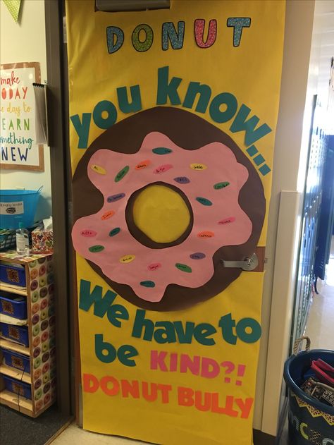 Our classes door decoration for Kindness Week! 🍩 #DonutBully Donut Door Decorations Classroom, Antibullying Door Decorating Contest, Kindness Doors For Classroom, Kindness Week Door Decorations, Kindness Door Decorating Contest, Kindness Door Decorations, Classroom Door Winter, Kindness Door, Kindness Board