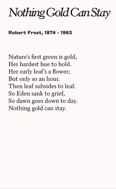 Robert Frost Nothing Gold Can Stay, Nothing Gold Can Stay Poem, Quotes Literature, Robert Frost Poems, Favorite Poems, Stay Gold Ponyboy, Nothing Gold Can Stay, William Wordsworth, Writing Style