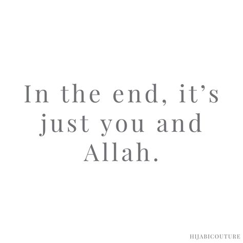 Black text on white background. In the end it’s just you and Allah. Muslim quotes Ramadan Ending Quotes, No Ones Perfect Quotes, Ending Quotes, Happy Life Quotes, Inspirational Quotes About Strength, Short Islamic Quotes, Pray Quotes, Muslim Love Quotes, Beautiful Quotes About Allah