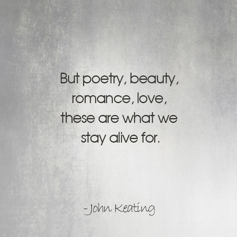 <3 Romance Love Quotes, John Keating, Alive Quotes, Hopelessly Romantic, Keep On Keepin On, Beauty Therapy Room, Beauty Video Ideas, Dark Spots On Skin, Stay Alive