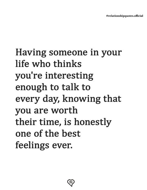 Having someone in your life who thinks  you're interesting enough to talk to  every day, knowing that you are worth  their time, is honestly one of the best  feelings ever. That One Person You Can Talk To, When You Talk To Someone Everyday, Having Someone To Talk To Quotes, Talking To You Makes My Day, That One Person Who Makes You Smile, Someone To Talk To Quotes, When You Know You Know, That One Person Quotes, Old School Quotes