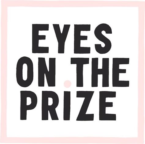 Eyes on the prize #quote #quotes Prize Quotes, Something Is Coming, Eyes On The Prize, Word Up, Happy Thoughts, Note To Self, Pretty Words, Mantra, Inspire Me