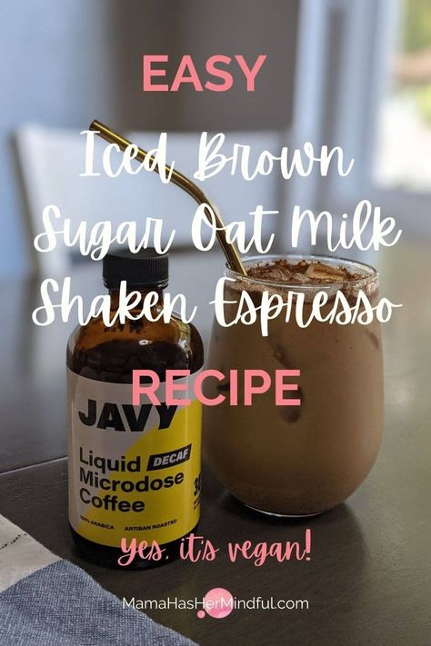 Pin for Pinterest with a photo of a bottle of Javy Coffee concentrate next to an iced brown sugar oat milk latte in a clear glass with a copper straw. The text over the image reads Easy Iced Brown Sugar Oat Milk Shake Espresso Recipe, Yes it's vegan! and the URL Mama Has Her Mindful dot com is listed. Oat Milk Latte Recipe, Shaken Espresso Recipe, Oat Milk Shaken Espresso, Flavored Coffee Recipes, Espresso Recipe, Coffee Recipe Healthy, Oat Milk Latte, Tropical Smoothie Recipes, Javy Coffee