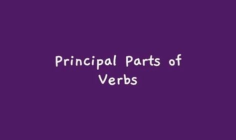 ELA Free Resources: Principal Parts of Verbs Principal Parts Of Verbs, All Verbs, Helping Verbs, Regular Verbs, Verb Forms, Irregular Verbs, Free Resources, The Rules, Grammar