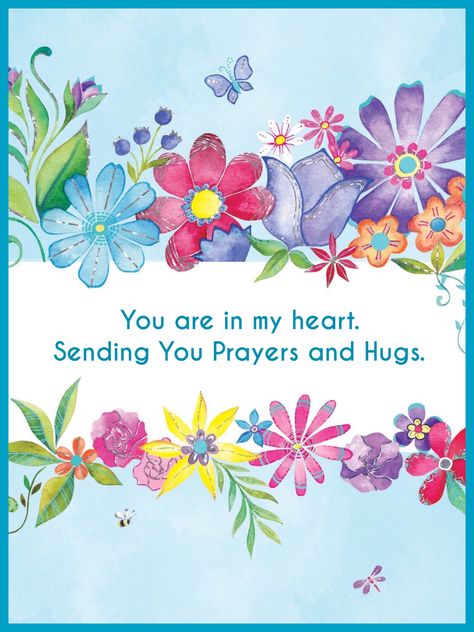 Hugs Quotes, Sympathy Prayers, Thinking Of You Images, Floral Inspirational Quotes, Sympathy Card Sayings, Get Well Soon Quotes, Happy Birthday Wishes Pics, Get Well Messages, Birthday Wishes Pics