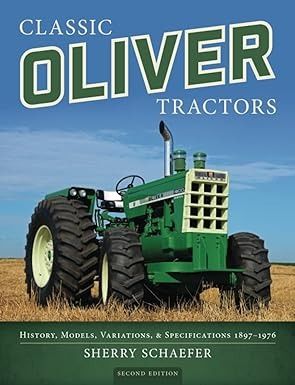 Classic Oliver Tractors: History, Models, Variations, & Specifications 1897–1976: Schaefer, Sherry: 9781937747992: Amazon.com: Books White Tractor, Oliver Tractors, Farm Implements, Tractor Pictures, Mario Andretti, Crawler Tractor, Vintage Tractors, Small Company, Farm Machinery