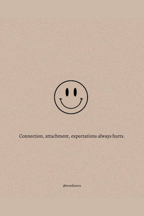 Not Interested In Relationship Quotes, My Own Expectations Quotes, Love Avoiding Quotes, Over Expectations Quotes, Not Expecting Quotes Relationships, Quotes On Life Reality, Quote On Attachment, Expections Quotes, Quotes About Expectations Relationships