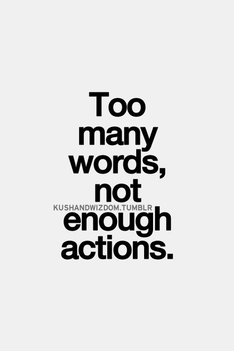 Sooo many words. Not enough actions. Move on. Cheap Quotes, Talk Is Cheap, Walk The Talk, Beautiful Love Quotes, Something To Remember, Inspirational Quotes Pictures, Best Love Quotes, The Walk, The Talk