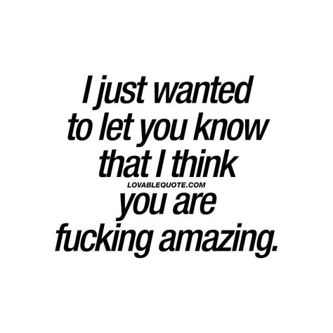 I Think You're Amazing Quotes, Just Wanted To Say Hi Quotes Funny, You’re So Amazing Quotes, Do You Know How Amazing You Are Quotes, You Are Doing Amazing Quotes, You Are An Amazing Person Quotes, I Think Youre Amazing Quotes, I Hope You Know How Amazing You Are, I Think You Are Amazing