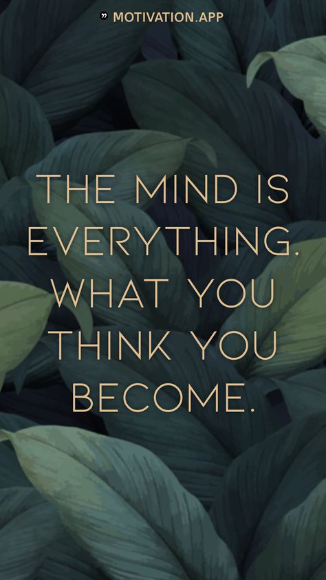 The mind is everything. What you think you become. From the Motivation app: https://motivation.app Mind Is Everything, Motivation App, Intelligent People, That One Friend, Bob Marley, What You Think, The Mind, Wallpaper Quotes, You Deserve