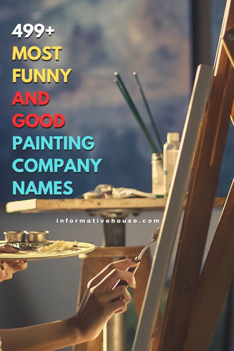 Create a Professional Look with These Unique Painting Company Names Ideas! -InformativeHouse Names For Paintings, Company Names Ideas, Unique Business Names, Painting Business, Funny Paintings, Name Boards, Start Painting, Creative Names, Names Ideas